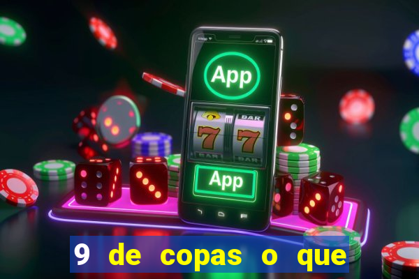 9 de copas o que ele sente por mim